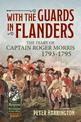 With the Guards in Flanders: The Diary of Captain Roger Morris, 1793-1795