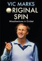 Original Spin: Misadventures in Cricket