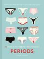 50 Things You Need to Know About Periods: Know your flow and live in sync with your cycle