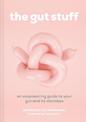 The Gut Stuff: An empowering guide to your gut and its microbes