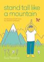 Stand Tall Like a Mountain: Mindfulness and Self-Care for Anxious Children and Worried Parents