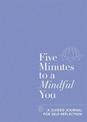 Five Minutes to a Mindful You: A guided journal for self-reflection