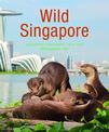 Wild Singapore (2nd edition)
