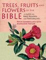 Trees, Fruits & Flowers of the Bible: A Guide for Bible Readers and Naturalists