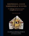 Shepherds, Sheep, Hirelings & Wolves: An Anthology of Christian Currents in English Life since 550 AD
