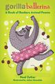 Gorilla Ballerina: A Book of Bonkers Animal Poems