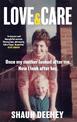 Love and Care: 'A superbly honest memoir about the unbreakable bonds of family, the cruelty of passing time and a love that neve