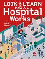 Look & Learn: How A Hospital Works