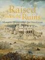 Raised from the Ruins: Monastic Houses after the Dissolution