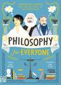 Philosophy for Everyone: Understand How Philosophers Have Helped Us to Tackle the Big Mysteries of Life