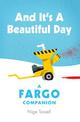 And it's a Beautiful Day: A Fargo Companion