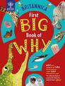 Britannica First Big Book of Why: Why can't penguins fly? Why do we brush our teeth? Why does popcorn pop? The ultimate book of