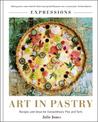 Expressions: Art in Pastry: Recipes and Ideas for Extraordinary Pies and Tarts