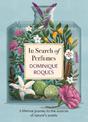In Search of Perfumes: A lifetime journey to the sources of nature's scents
