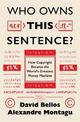 Who Owns This Sentence?: How Copyright Became the World's Greatest Money Machine
