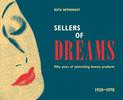 Sellers of Dreams: Fifty years of the advertising of beauty products 1920-1970