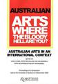 Australian Arts: Where the Bloody Hell Are You?: Australian Arts in an International Context