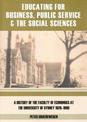 Educating for Business, Public Service and the Social Sciences: A History of the Faculty of Economics at the University of Sydne