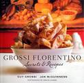 Grossi Florentino: Secrets & Recipes