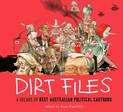 Dirt Files: A Decade of Best Australian Political Cartoons