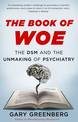 The Book of Woe: the DSM and the Unmaking of Psychiatry