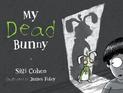 My Dead Bunny: A Zombie Rabbit Tale