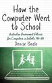 How the Computer went to School: Australian Government Policies for Computers in Schools, 1983-2013