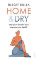 Home and Dry: heal your bladder and improve your health