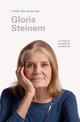 Gloria Steinem (I Know This to be True): On integrity, empathy & authenticity