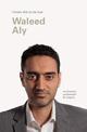 Waleed Aly (I Know This To Be True): On sincerity, compassion & integrity