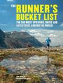 The Runner's Bucket List: The 500 most epic runs, races and adventures around the world