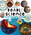 Deadly Science - Earth's Changing Surfaces - Book 4
