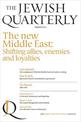 The New Middle East: Shifting allies, enemies and loyalties: The Jewish Quarterly 245