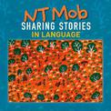 NT Mob Sharing Stories in Language: A collection of favourite stories from the Northern Territory