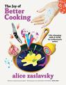 The Joy of Better Cooking: Life-changing skills & thrills for enthusiastic eaters