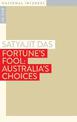 Fortune's Fool: Australia's Choices