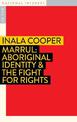 Marrul: Aboriginal Identity & the Fight for Rights