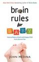 Brain Rules For Baby: How To Raise A Smart And Happy Child From Zero To Five (Revised Edition)