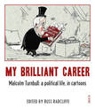 My Brilliant Career: Malcolm Turnbull: a political life, in cartoons