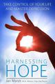 Harnessing Hope: Take control of your life and master depression