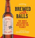 Brewed with Balls: The Most Outlandish Beers on the Planet