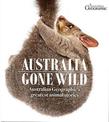 Australia Gone Wild: Australian Geographic's Greatest Animal Stories