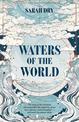 Waters of the World: The story of the scientists who unravelled the mysteries of our seas, glaciers, and atmosphere - and made t