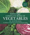 Complete Book of Vegetables in Australia: The definitive sourcebook for growing, harvesting and cooking