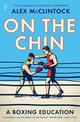 On the Chin: A Boxing Education