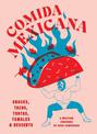 Comida Mexicana: Snacks, tacos, tortas, tamales & desserts