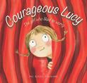 Courageous Lucy: The Girl Who Liked to Worry