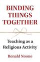 Binding Things Together: Teaching as a Religious Activity