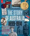 The Story of Australia:1899-1914