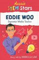Aussie STEM Stars: Eddie Woo: Superstar Maths Teacher